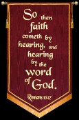 So then faith comes by hearing...