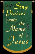 Sing Praises unto the name of Jesus